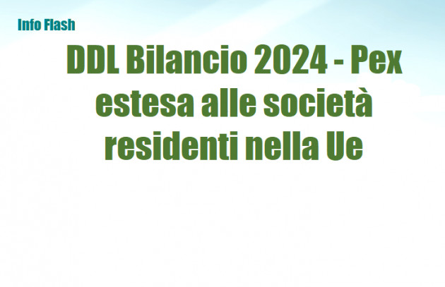 DDL Bilancio 2024 - Pex estesa alle società residenti nella Ue