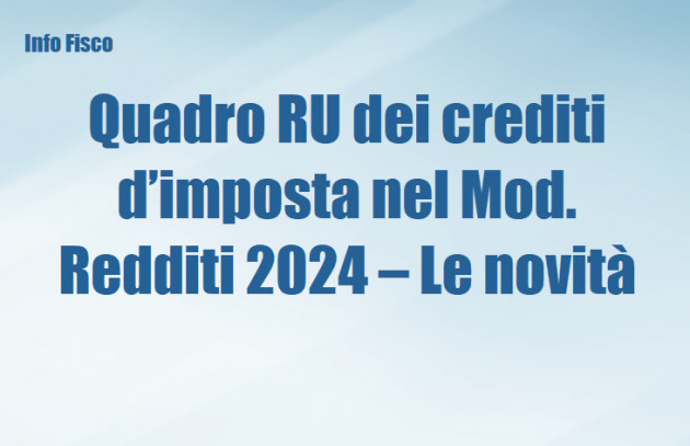 Quadro RU dei crediti d’imposta nel Mod. Redditi 2024 – Le novità