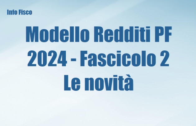 Modello Redditi PF 2024 - Fascicolo 2 – Le novità