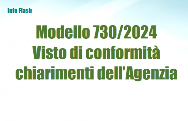 Modello 730/2024 - Visto di conformità e altri chiarimenti dell’Agenzia