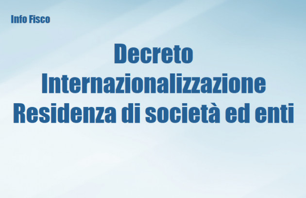 Decreto Internazionalizzazione – Residenza fiscale di società ed enti