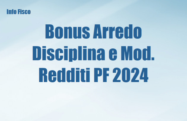 Bonus Arredo – Disciplina e compilazione del Mod. Redditi PF 2024