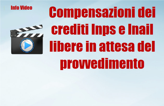 Compensazioni dei crediti Inps e Inail libere in attesa del provvedimento