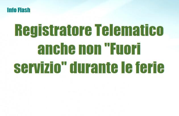 Registratore Telematico anche non "Fuori servizio" durante le ferie