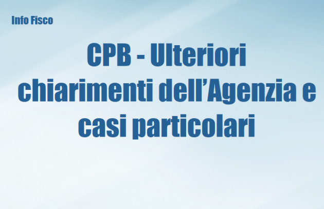 CPB - Ulteriori chiarimenti dell’Agenzia e casi particolari 