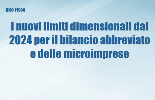 I nuovi limiti dimensionali dal 2024 per il bilancio abbreviato e delle microimprese