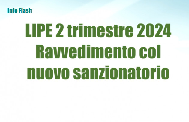 LIPE 2 trimestre 2024 - Ravvedimento col nuovo sanzionatorio