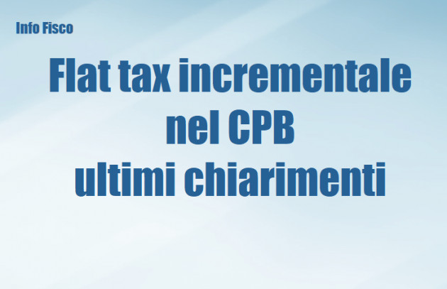 Flat tax incrementale nel CPB alla luce degli ultimi chiarimenti