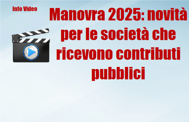 Manovra 2025: novità per le società che ricevono contributi pubblici