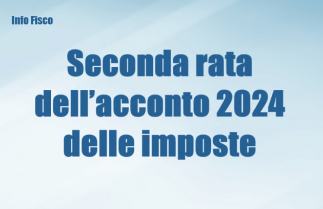 Seconda rata dell’acconto 2024 delle imposte