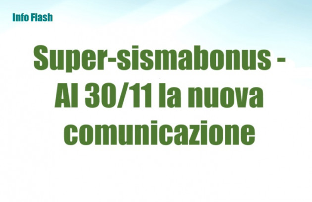 Super-sismabonus - Proroga al 30 11 della comunicazione degli ulteriori dati