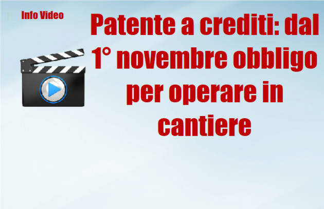 Patente a crediti: dal 1° novembre obbligo per operare in cantiere