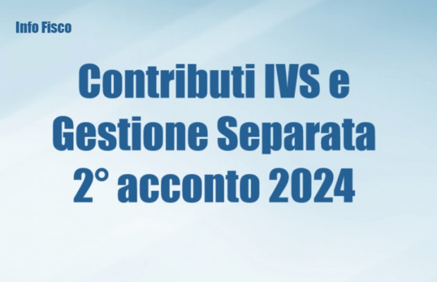 Contributi IVS e Gestione Separata INPS – 2° acconto 2024