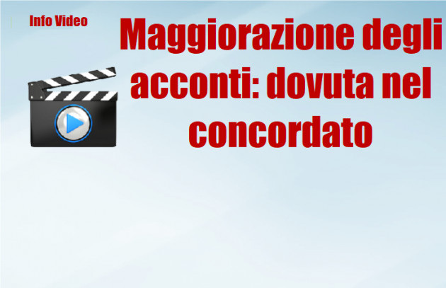 Maggiorazione degli acconti: dovuta nel concordato