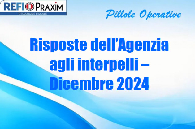 Risposte dell’Agenzia agli interpelli – Dicembre 2024