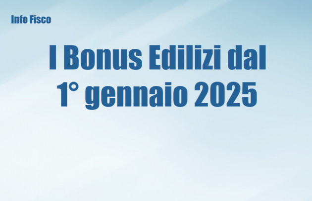 Legge di Bilancio 2025 - I Bonus edilizi dal 1° gennaio 2025