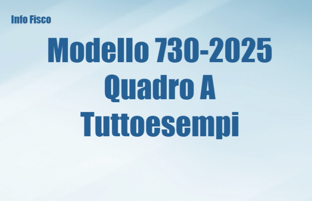 Modello 730-2025 - Quadro A – Tuttoesempi