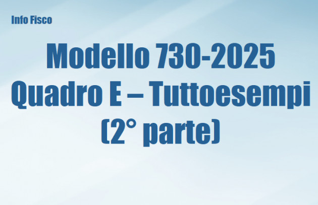 Modello 730-2025 - Quadro E – Tuttoesempi (2° parte)