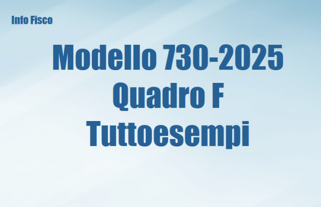 Modello 730-2025 - Quadro F – Tuttoesempi