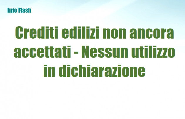 Crediti edilizi in attesa di accettazione da non indicare nel Mod. Redditi