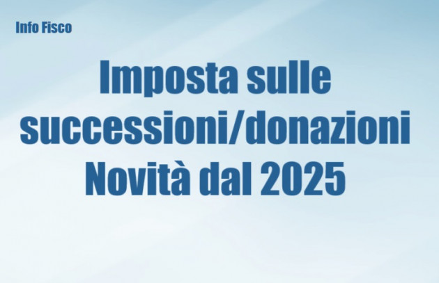 Imposta sulle successioni e donazioni - Novità dal 2025