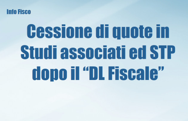 Cessione di quote in Studi associati ed STP dopo il “DL Fiscale”