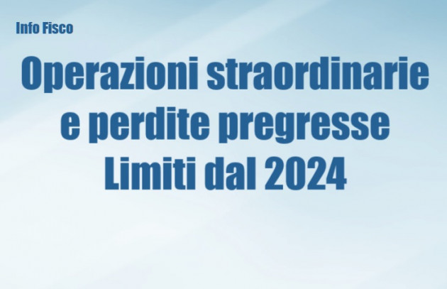 Perdite pregresse nelle operazioni straordinarie – Limiti alla riportabilità dal 2024