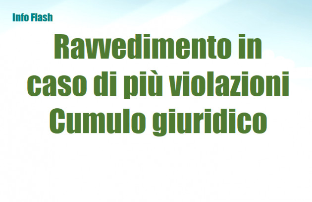 Ravvedimento in caso di più violazioni – Cumulo giuridico - Esempi