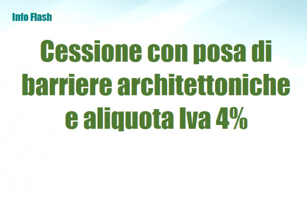 Cessione con posa di barriere architettoniche e aliquota Iva 4%