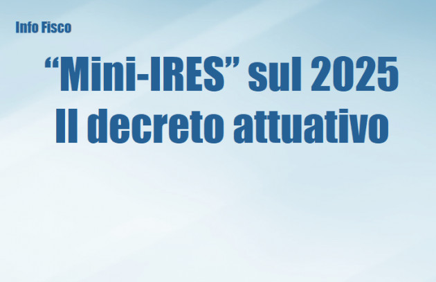 “Mini-IRES” sul 2025 – Il decreto attuativo