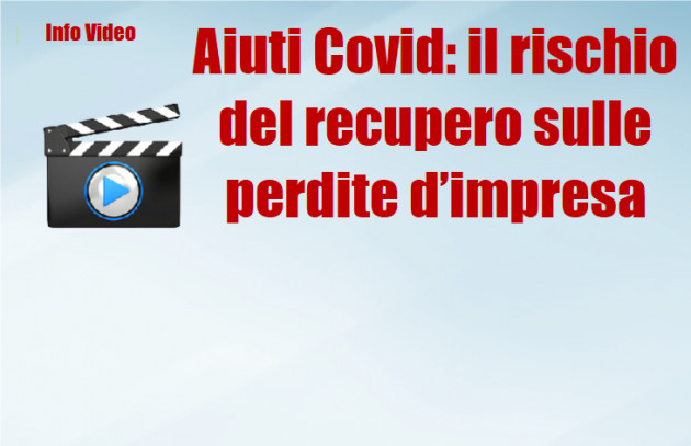 Aiuti Covid: il rischio del recupero sulle perdite d’impresa