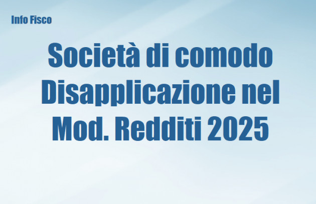 Società di comodo - Disapplicazione nel Mod. Redditi 2025