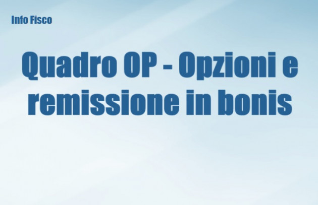 Quadro OP nel mod Redditi 2025 - Opzioni e remissione in bonis