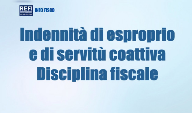 Indennità di esproprio e di servitù coattiva - Disciplina fiscale