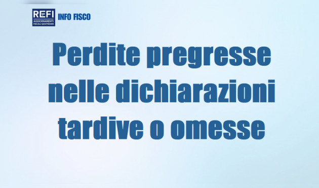 Perdite pregresse nelle dichiarazioni tardive o omesse