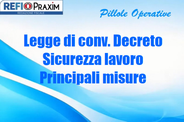 Legge di conv. Decreto Sicurezza lavoro – Principali misure