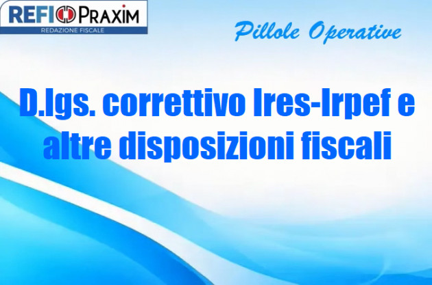 D.lgs. correttivo Ires-Irpef e altre disposizioni fiscali