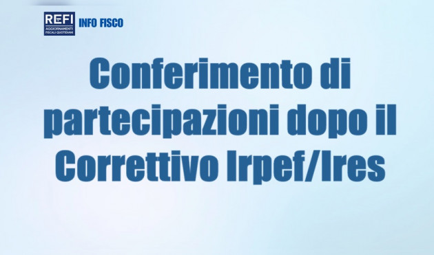Conferimento di partecipazioni dopo il “Correttivo Irpef/Ires”