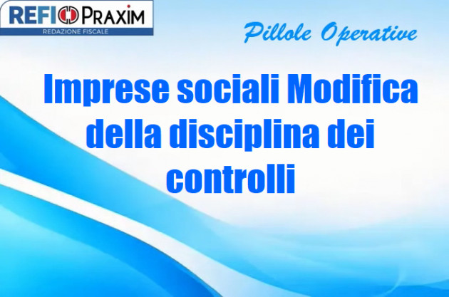Imprese sociali – Modifica della disciplina dei controlli