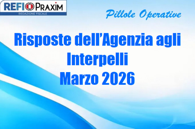 Risposte dell’Agenzia agli Interpelli – Marzo 2026