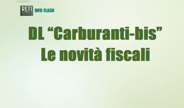 Decreto “Carburanti-bis” - Le novità fiscali