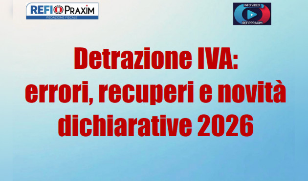 Detrazione IVA: errori, recuperi e novità dichiarative 2026