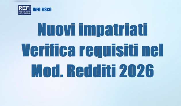 Nuovi impatriati - Verifica dei requisiti e indicazione nel Mod. Redditi 2026