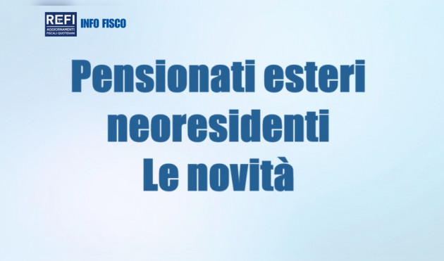 Regime dei pensionati esteri neoresidenti - Le novità