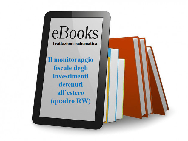 Il monitoraggio fiscale degli investimenti detenuti all’estero (quadro RW) - Trattazione schematica