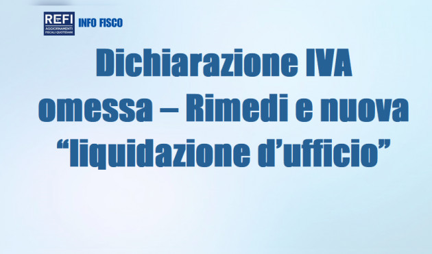 Dichiarazione IVA omessa – Rimedi e nuova “liquidazione d’ufficio”
