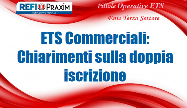 ETS Commerciali: Chiarimenti sulla doppia iscrizione