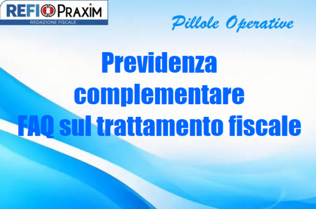 Previdenza complementare – FAQ sul trattamento fiscale