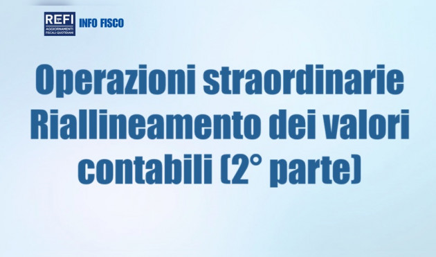 Operazioni straordinarie - Riallineamento dei valori contabili (2° parte)