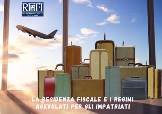 La residenza fiscale e i regimi agevolati per gli impatriati